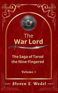  Steven E. Wedel - The War Lord - The Saga of Tarod the Nine-Fingered, #1.