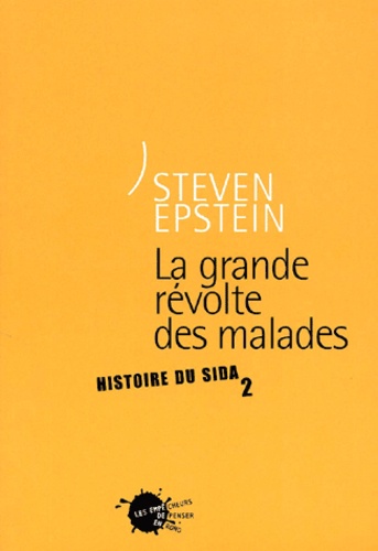 Steven Epstein - Histoire Du Sida. Tome 2, La Grande Revolte Des Malades.