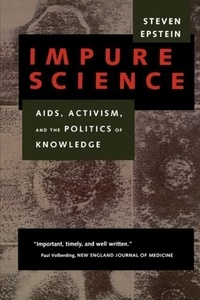 Steven Epstein - Impure Science. Aids, Activism And The Politics Of Knowledge.