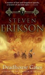 Steven Erikson - Deadhouse Gates : A Tale Of The Malazan Book Of The Fallen.