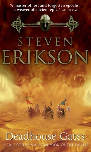 Steven Erikson - Deadhouse Gates : A Tale Of The Malazan Book Of The Fallen.