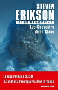 Steven Erikson - Le Livre des Martyrs Tome 3 : Les souvenirs de la glace.