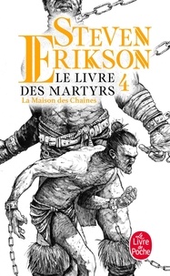 Steven Erikson - Le Livre des Martyrs Tome 4 : La maison des chaînes.