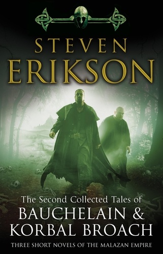 Steven Erikson - The Second Collected Tales of Bauchelain &amp; Korbal Broach - Three Short Novels of the Malazan Empire.