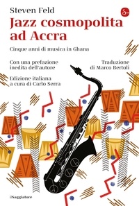Steven Feld et Carlo Serra - Jazz cosmopolita ad Accra.