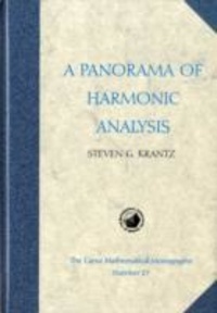 Steven G Krantz - A Panorama of Harmonic Analysis.