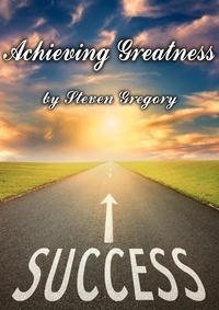  Steven Gregory - Achieving Greatness: What Folk and Fairy Tales Teach Us About Goals, Success, and Accomplishment.