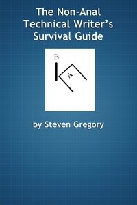  Steven Gregory - The Non-Anal Technical Writer's Survival Guide.