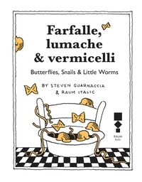 Steven Guarnaccia - Farfalle, lumache &amp; vermicelli - Butterflies, Snails &amp; Little Worms.
