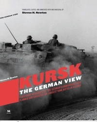 Steven H. Newton - Kursk - The German View.