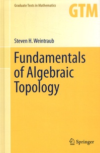 Steven H. Weintraub - Fundamentals of Algebraic Topology.