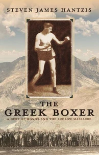 The Greek Boxer: A Debt of Honor and the Ludlow Massacre