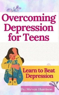  Steven Harrison Books - Overcoming Depression for Teens.