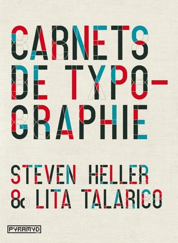 Steven Heller et Lita Talarico - Carnets de typographie.