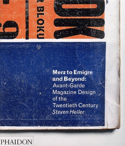 Steven Heller - Merz to Emigre and Beyond : Avant-Garde Magazine Design of the Twentieth Century - édition en langue anglaise.