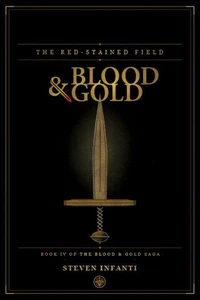 The Red-Stained Field: Book IV of Blood &amp; Gold
