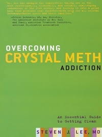 Steven J. Lee - Overcoming Crystal Meth Addiction - An Essential Guide to Getting Clean.