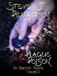  Steven J Pemberton - Plague &amp; Poison - The Barefoot Healer, #2.