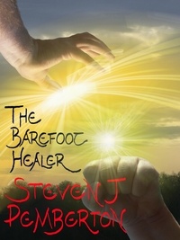  Steven J Pemberton - The Barefoot Healer.