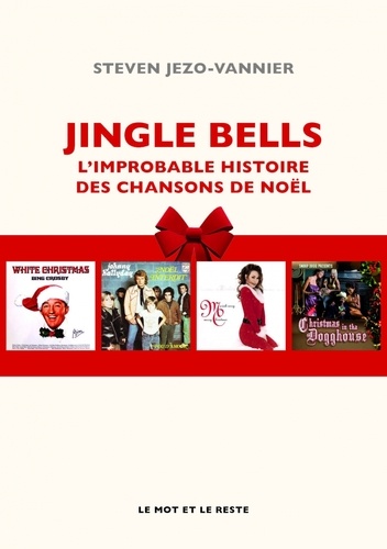 Jingle Bells. L'improbable histoire des chansons de Noël