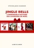 Steven Jezo-Vannier - Jingle Bells - L'improbable histoire des chansons de Noël.