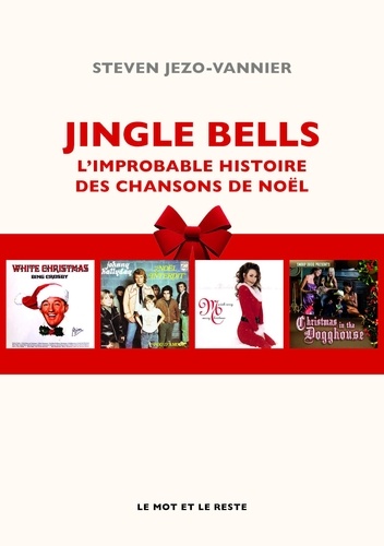 Jingle Bells. L'improbable histoire des chansons de Noël