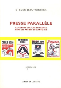 Steven Jezo-Vannier - Presse parallèle - La contre-culture en France dans les années soixante-dix.