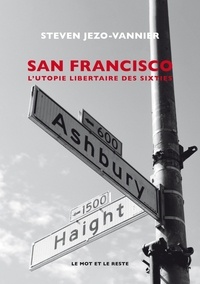 Steven Jezo-Vannier - San Francisco - L'utopie hippie.