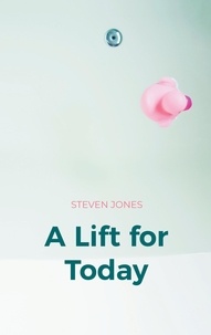 Steven Jones - A Lift for Today - - Leben im Aufwärtsgang.