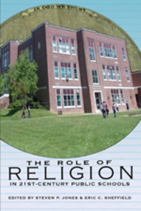 Steven Jones et Eric Sheffield - The Role of Religion in 21st Century Public Schools.
