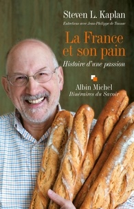 Steven Kaplan et Steven L. Kaplan - La France et son pain - Histoire d'une passion.