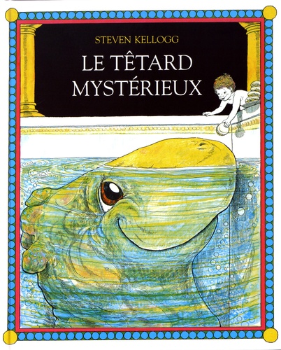 Steven Kellogg - Le têtard mystérieux.