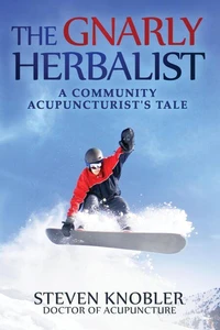 The Gnarly Herbalist: A Community Acupuncturist's Tale