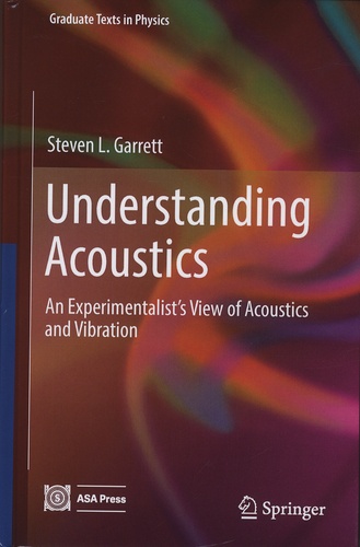 Steven-L Garrett - Understanding Acoustics - An Experimentalist's View of Acoustics and Vibration.