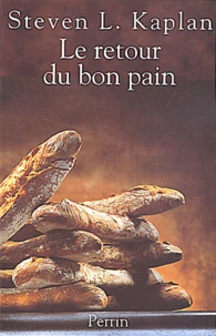 Le Retour Du Bon Pain. Une Histoire Contemporaine Du Pain, De Ses Techniques Et De Ses Hommes