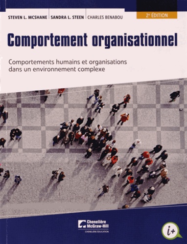 Steven L McShane - Comportement organisationnel - Comportements humains et organisations dans un environnement complexe.