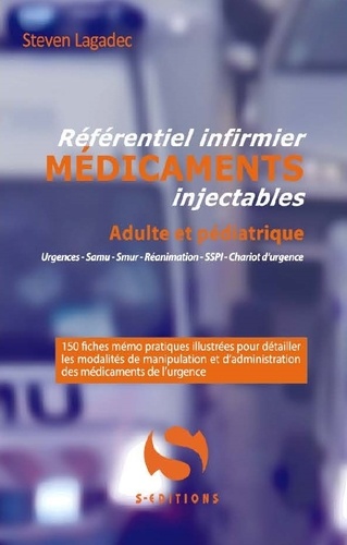 Référentiel infirmier des médicaments injectables. Adulte et pédiatrique
