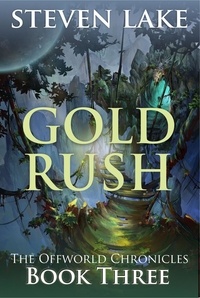  Steven Lake - Gold Rush - The Offworld Chronicles, #3.