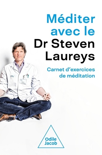 Méditer avec le Dr Steven Laureys. Carnet d'exercices de méditation