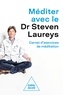 Steven Laureys - Méditer avec le Dr Steven Laureys - Carnet d'exercices de méditation.