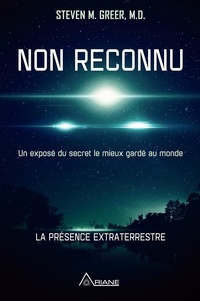 Steven M. Greer et Frédérick Letia - Non reconnu - Un exposé du secret le mieux gardé au monde.