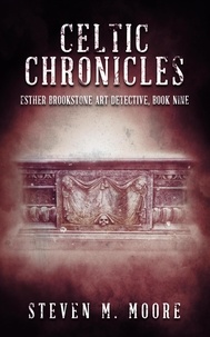  Steven M. Moore - Celtic Chronicles - Esther Brookstone Art Detective, #9.