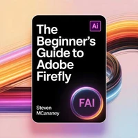The Beginner’s Guide to Adobe Firefly