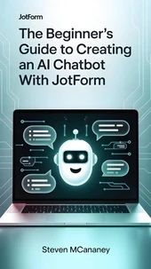 The Beginner’s Guide to creating an AI Chatbot with Jotform