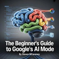 The Beginner’s Guide to Google’s AI Mode