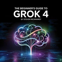 The Beginner’s Guide to Grok 4