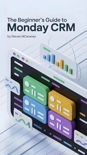 The Beginner’s Guide to Monday CRM