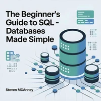 The Beginner’s Guide to SQL – Databases Made Simple