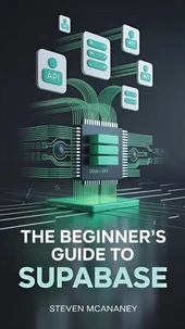 The Beginner’s Guide to Supabase