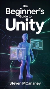 The Beginner's Guide to Unity